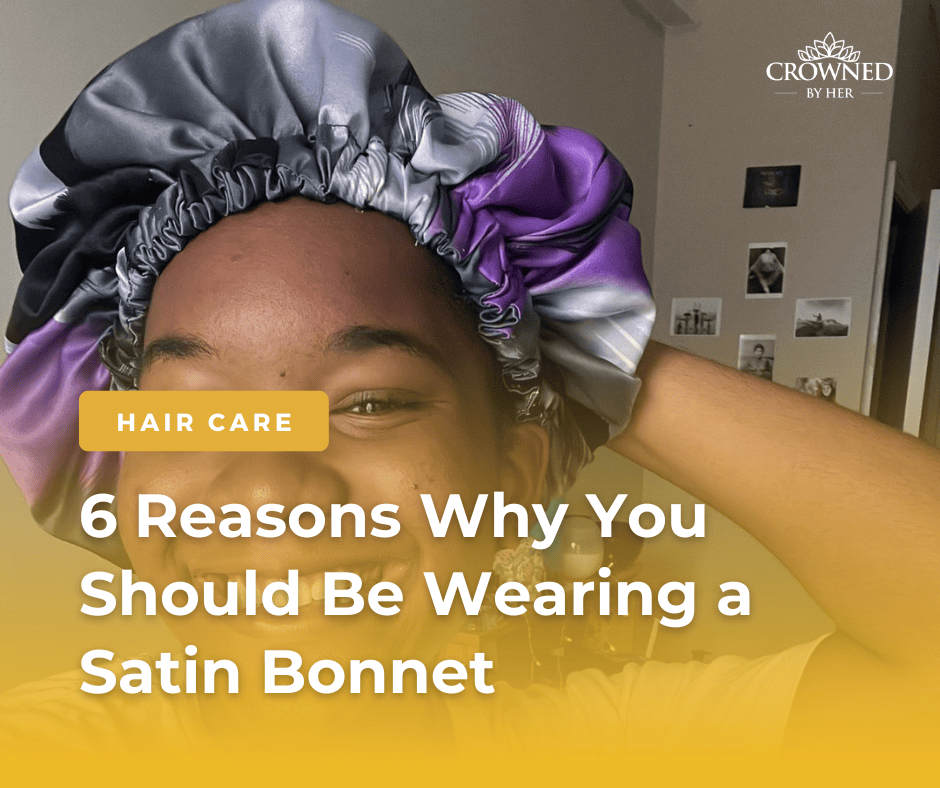 Six Reasons Why You Should Be Wearing a Satin Bonnet